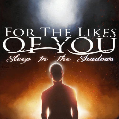 For The Likes Of You : Sleep in the Shadows